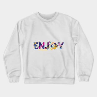 enjoy Crewneck Sweatshirt